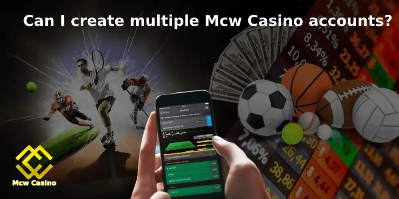 Can I create multiple Mcw Casino accounts?