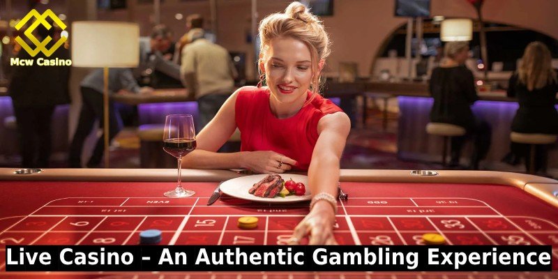 Live Casino - An Authentic Gambling Experience